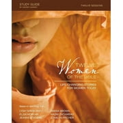 Twelve Women of the Bible Study Guide: Life-Changing Stories for Women Today, (Paperback)